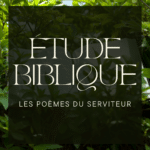 Etude biblique poèmes du serviteur (1)